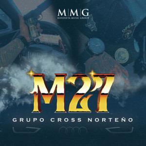 Listen to M27 song with lyrics from Grupo Cross Norteño