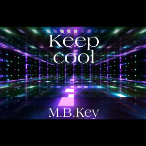 ดาวน์โหลดและฟังเพลง Keep Cool พร้อมเนื้อเพลงจาก M.B.Key