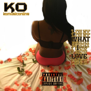 Dengarkan What I Love (Extended Version) (Explicit) (Extended Version|Explicit) lagu dari K/O dengan lirik