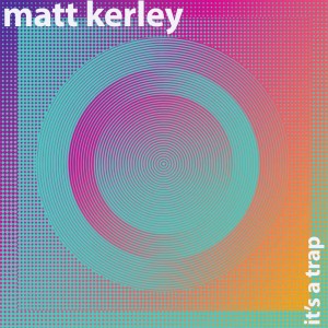 Dengarkan It's a Trap (Radio Edit) lagu dari Matt Kerley dengan lirik