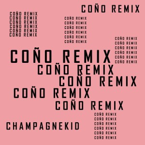 ดาวน์โหลดและฟังเพลง Coño พร้อมเนื้อเพลงจาก Champagnekid