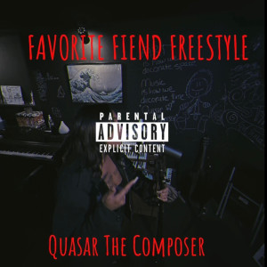 Album Favorite Fiend Freestyle (Explicit) from Quasar The Composer