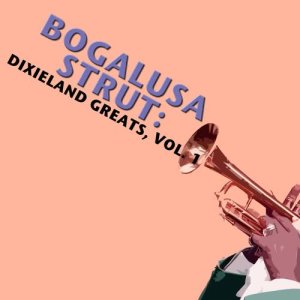 อัลบัม Bogalusa Strut: Dixieland Greats, Vol. 1 ศิลปิน Various Artists