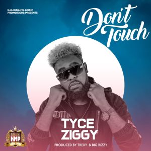 Listen to Don't Touch song with lyrics from Tyce Ziggy
