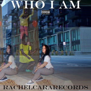 Listen to Who I Am (Explicit) song with lyrics from RachelCara