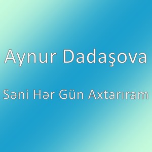 Album Səni Hər Gün Axtarıram from Aynur Dadaşova