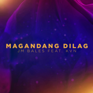 ดาวน์โหลดและฟังเพลง Magandang Dilag พร้อมเนื้อเพลงจาก JM Bales