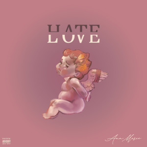Album Hate Love (Explicit) oleh Ann Marie