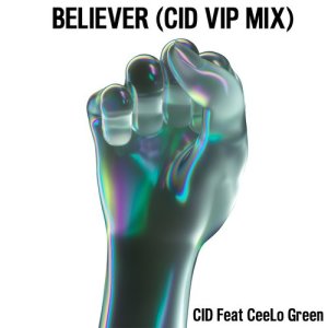 收聽CID的Believer (feat. CeeLo Green) [CID VIP Mix] (CID VIP Mix)歌詞歌曲