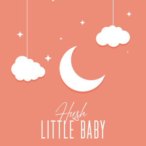 Hush Little Baby (Calming Sounds for Your Little Loved One)