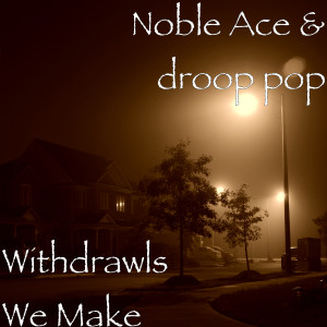 收聽Noble Ace的Withdrawls We Make (Explicit)歌詞歌曲