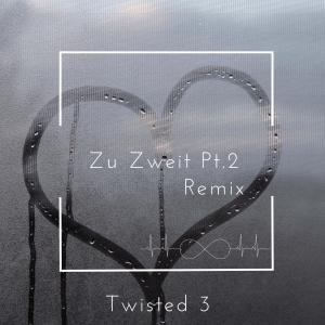 Album Zu Zweit, Pt. 2 (Remix) [Twisted 3] from 