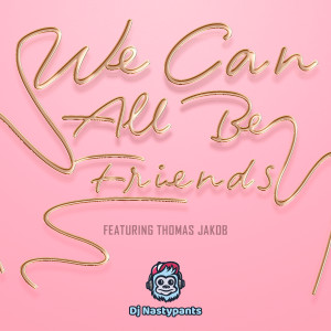 Listen to We Can All Be Friends song with lyrics from Dj Nastypants