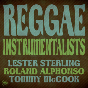 Lester Sterling的專輯Reggae Instrumentalists: Lester Sterling, Roland Alphonso and Tommy McCook