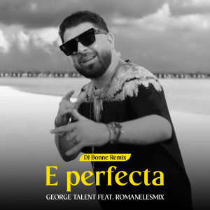 George Talent的专辑E perfecta (Dj Bonne Remix)