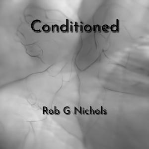 Rob G Nichols的專輯Conditioned