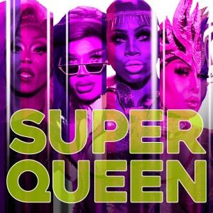 ดาวน์โหลดและฟังเพลง Super Queen (Cast Version) พร้อมเนื้อเพลงจาก The Cast of RuPaul's Drag Race: All Stars, Season 4