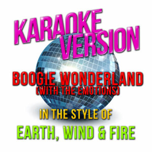 Karaoke - Ameritz的專輯Boogie Wonderland (with the Emotions) [In the Style of Earth, Wind & Fire] [Karaoke Version] - Single