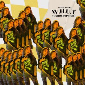 Album W.H.U.T (Demo Version) oleh Aisha Retno