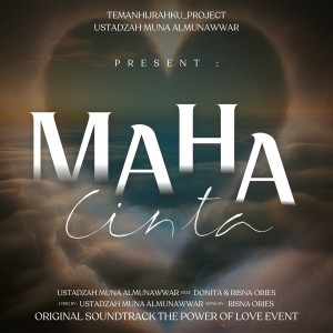 Dengarkan MAHA CINTA (Original Soundtrack "The Power Of Love") lagu dari Ustadzah Muna Almunawwar dengan lirik