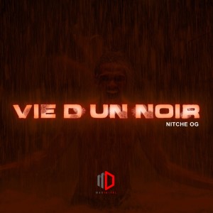 Listen to Vie d'un noir song with lyrics from Nitche OG