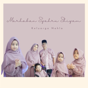 收聽Keluarga Nahla的Marhaban Syahru Shiyam歌詞歌曲