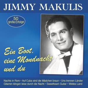 Jimmy Makulis的專輯Ein Boot, eine Mondnacht und du - 50 große Erfolge