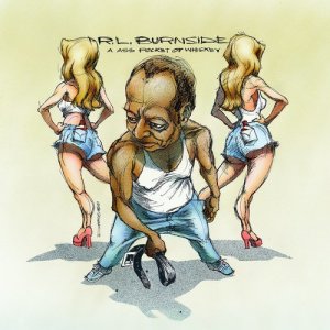 อัลบัม A Ass Pocket of Whiskey ศิลปิน R.L. Burnside