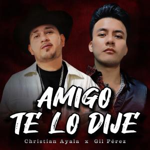 收聽Gil Perez的AMIGO TE LO DIJE (feat. Christian Ayala)歌詞歌曲