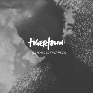 收聽TigerTown的Warriors (Stripped)歌詞歌曲