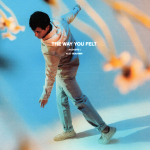 收聽Alec Benjamin的The Way You Felt (Acoustic Version)歌詞歌曲