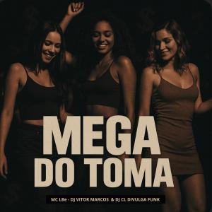 收聽Mc LBe的MEGA DO TOMA (Explicit)歌詞歌曲