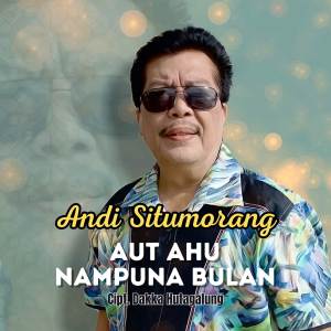 Album Aut Ahu Nampuna Bulan from Andi Situmorang