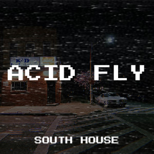 Listen to Acid Fly song with lyrics from South House