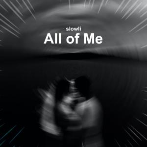 All Of Me (Slowed + Reverb) dari slowli