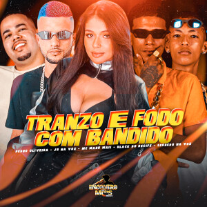 Album Tranzo e Fodo com Bandido (Explicit) from Jr Na Voz