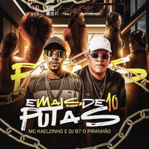 Album É MAIS DE 10 PUTAS (Explicit) from Dj B7 o Piranhão