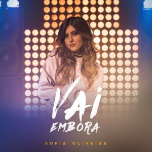收聽Sofia Oliveira的Vai embora歌詞歌曲