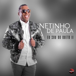 Listen to Eu Sou do Gueto II song with lyrics from Netinho De Paula