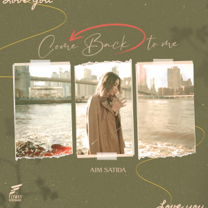 ดาวน์โหลดและฟังเพลง Come back to me พร้อมเนื้อเพลงจาก เอม สาธิดา
