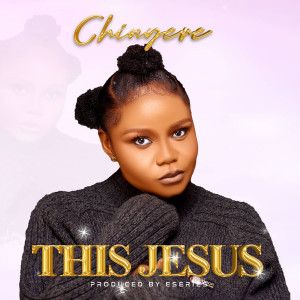 收听Chinyere的This Jesus歌词歌曲