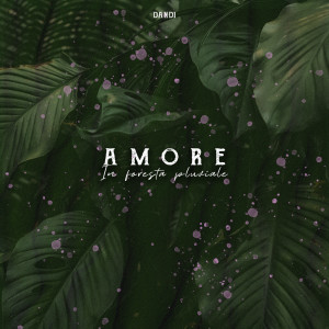 Listen to Amore in foresta pluviale song with lyrics from DanDi