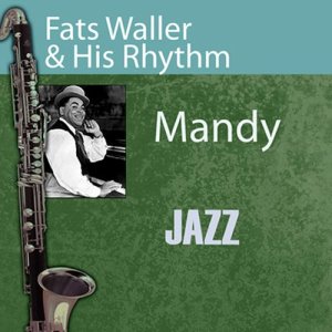 ดาวน์โหลดและฟังเพลง Mandy พร้อมเนื้อเพลงจาก Fats Waller & His Rhythm