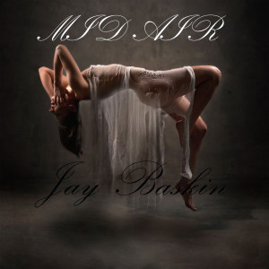 ดาวน์โหลดและฟังเพลง Mid Air (Explicit) พร้อมเนื้อเพลงจาก Jay Baskin