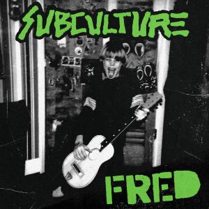 Subculture的專輯Fred