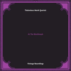 Thelonious Monk Quartet的專輯At The Blackhawk (Hq remastered)