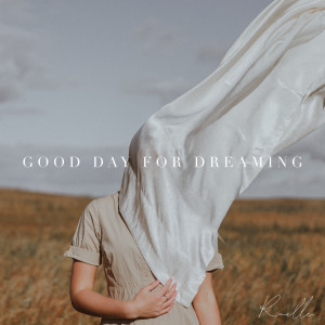 收聽Ruelle的Good Day for Dreaming歌詞歌曲