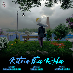 Kitna Tha Roka dari Anurag Saikia