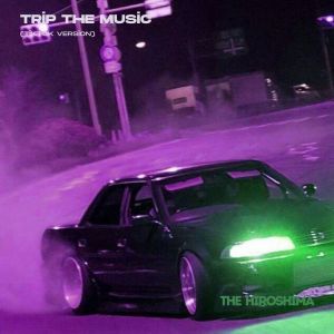 The Hiroshima的專輯Trip The Music (Tiktok Version)