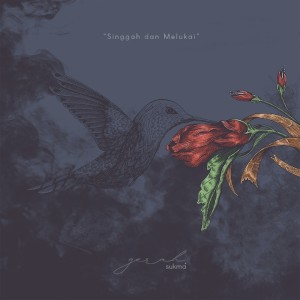 Listen to Singgah Dan Melukai song with lyrics from Gerah Sukma